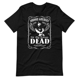 All My Friends Are Dead Whiskey Unisex Tee